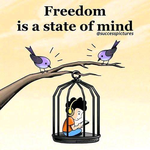 Freedom is a state of Mind