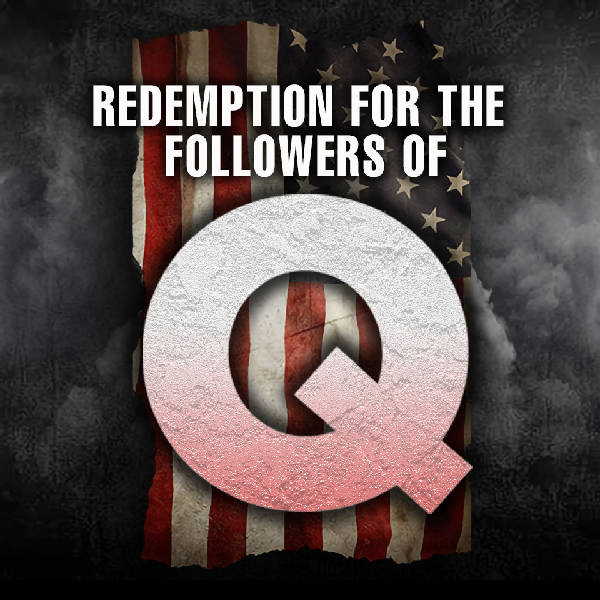 Redemption For The Followers of Q?