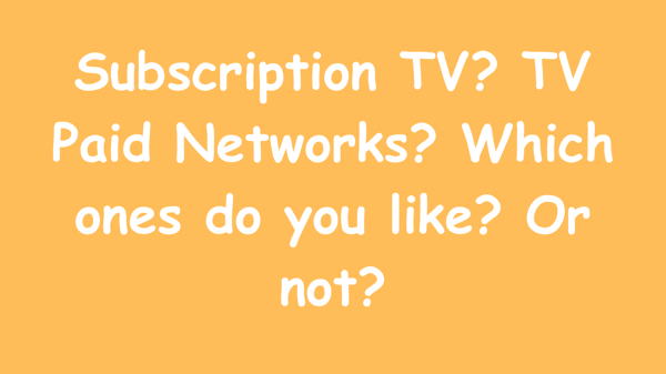 Do you watch subscription network tv or apps?