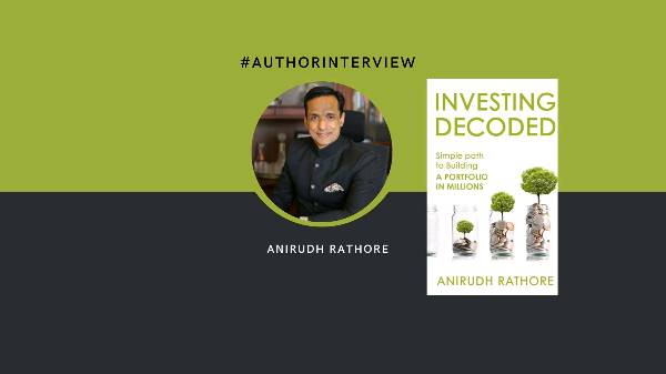 #AskAnAuthor | Insights from Anirudh Rathore, Author of 'Investing Decoded'