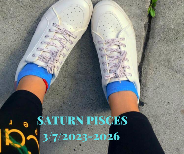 Saturn Pisces 3/07/2023-2026