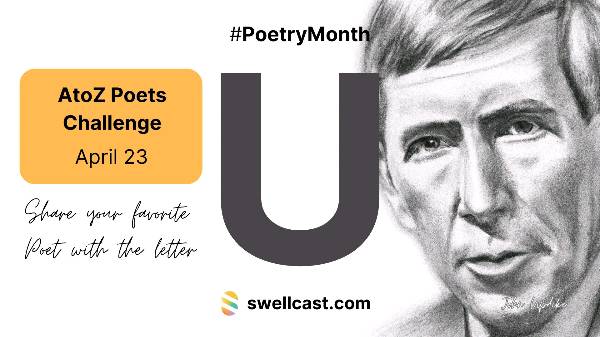 #PoetryMonth | Letter U- Share your favorite poet! Join the AtoZ Poets Challenge