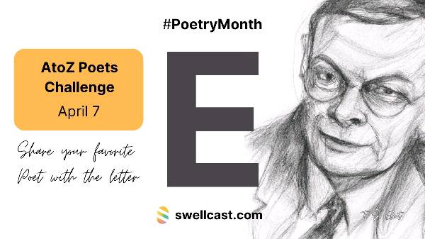 #PoetryMonth | Letter E - Share your favorite poet! Join the AtoZ Poets Challenge
