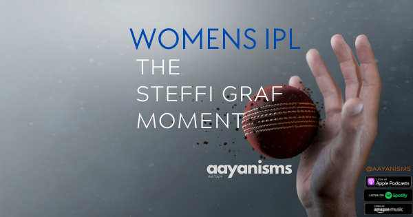 Womens IPL : The Steffi Graf Moment