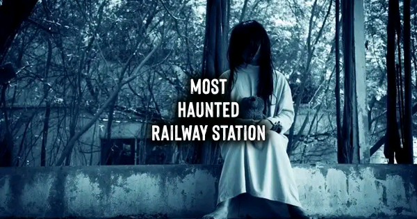 India's Most Haunted Railway Station