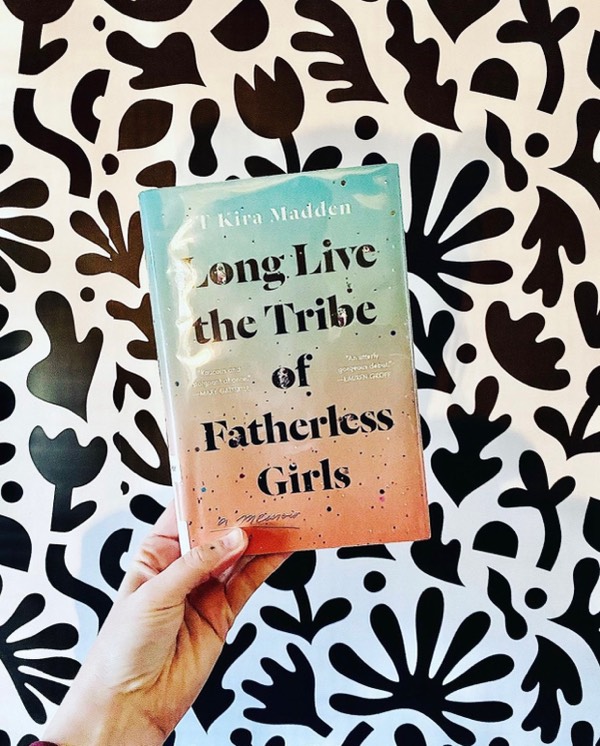Book Review | Long Live the Tribe of Fatherless Girls: A Memoir by T Kira Madden