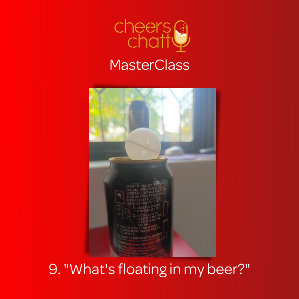 "What's that weird white ball in my beer?" Cheers Chatty MasterClass No.9.