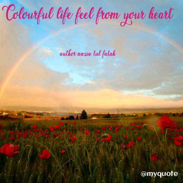 Colourful life Feel from your Heart- by Author Nazia Tul Fatah from Bangladesh