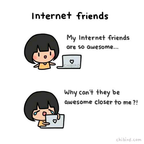 Have you ever met your virtual friends ? Or you want to?
