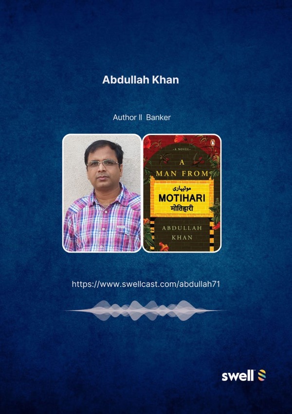 In conversation with Abdullah Khan; author of "A Man from Motihari"