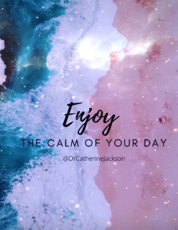 Enjoy the Calm of Your Day