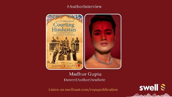 'These women were the repositories of high culture..'- Madhur Gupta on his book 'Courting Hindustan' & the untold stories of India's courtesans.