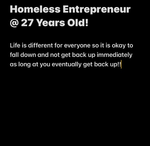 Homeless Entrepreneur @ 27 Years Old??