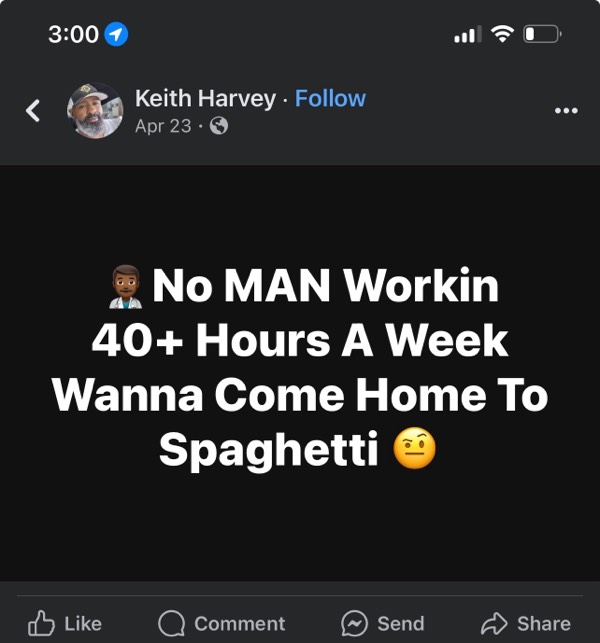 FB Post: A Man Shouldn’t Work 40+ hours and come home to spaghetti 😳