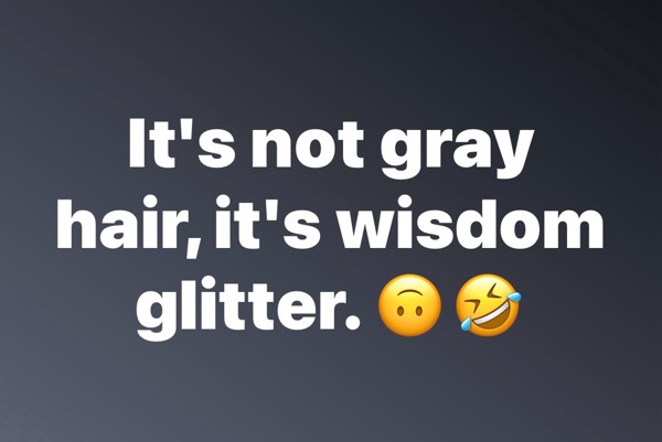 Its not Gray Hair, its Wisdom Glitter!✨✨🪩