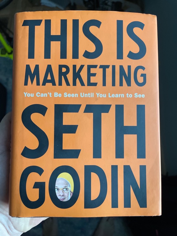 Seth Godin’s book This is Marketing, a blueprint for social activism