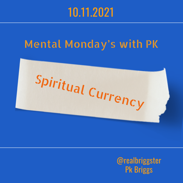 Mental Monday’s: Spiritual currency, be a blessing.