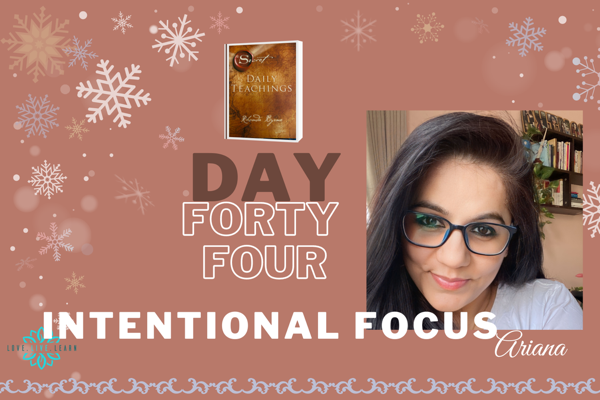 #thesecret How have you used Intentional Focus? ‘THE SECRET’  Daily Teachings - Day 44