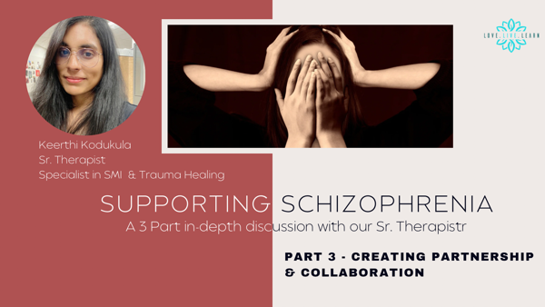 How to support your loved one if they suffer from Schizophrenia? - Part 3