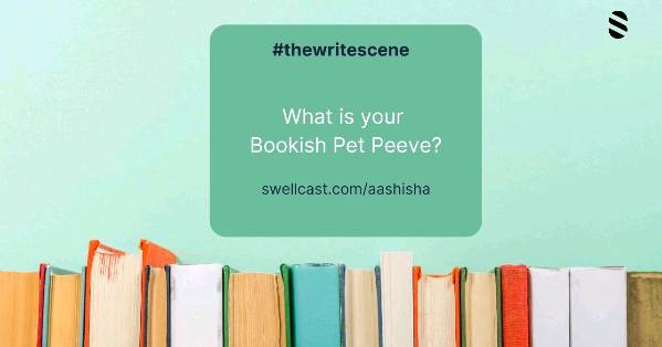 What is your bookish pet peeve?