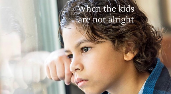 When The KIDS are NOT ALRIGHT: Helping Children Deal with Mental Health conditions