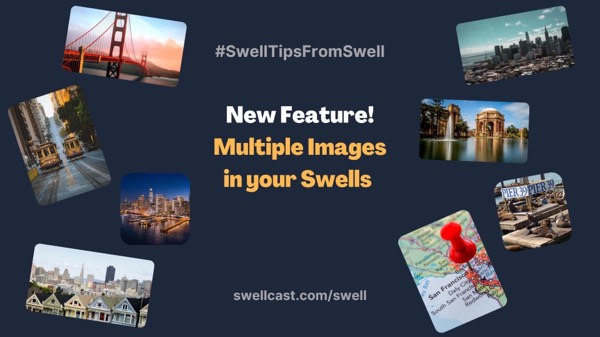 Add multiple images to your Swell! Much awaited feature is finally here