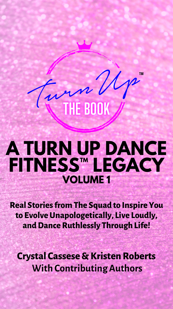 Turn Up the Book: A Turn Up Dance Fitness Legacy
