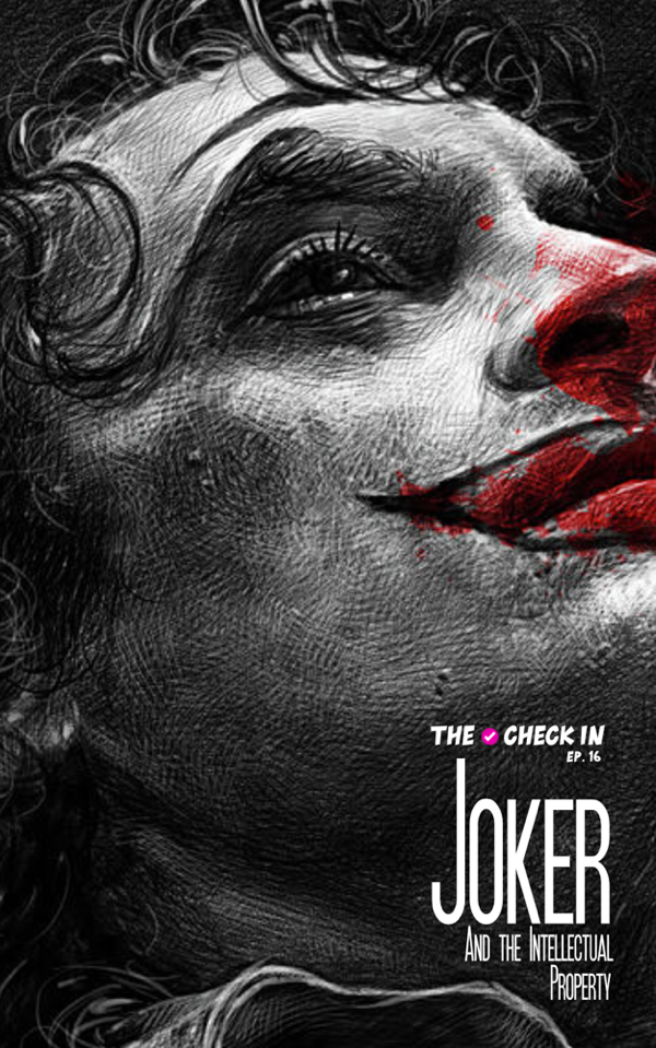 #thecheckin: Ep. 16 - Joker (2019) and Intellectual Property Morality