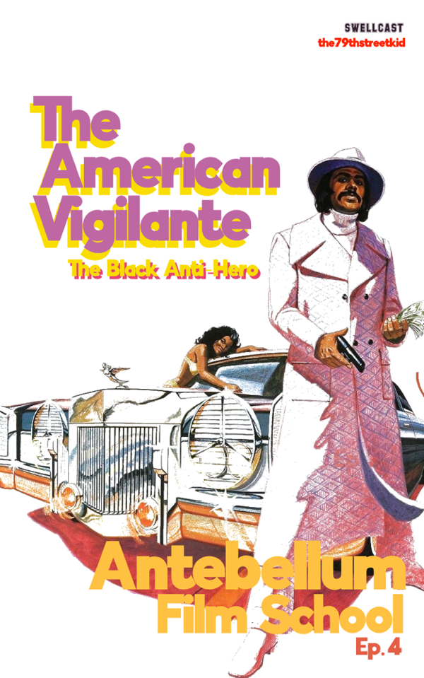 antebellumfilmschool: Ep. 4 - The American Vigilante: The Black Anti-Hero