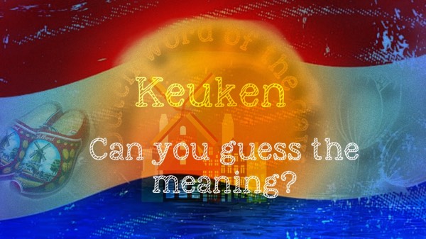 Guess the meaning of the Dutch word "keuken"