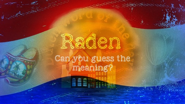 Dutch word of the day "raden" guess the meaning (without Google)