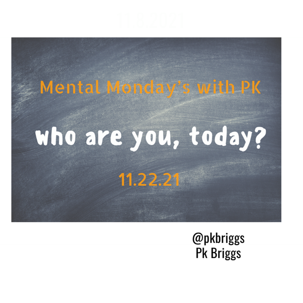 Mental Monday’s: Who are you today?