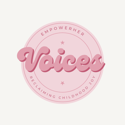 EmpowerHER Voices & Reclaiming Childhood Joy
