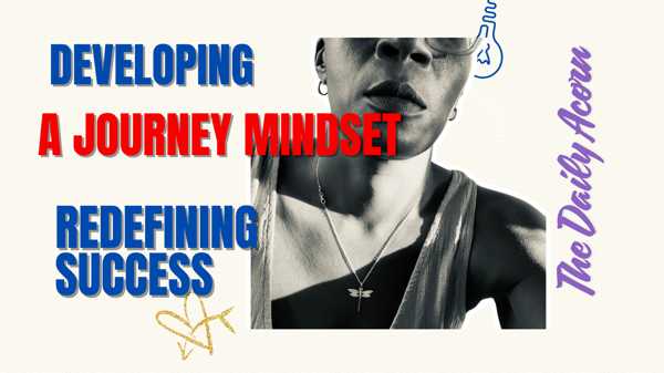 @OnAcornBay | #TheDailyAcorn -Let’s Develop a Journey Mindset: Redefining Success!