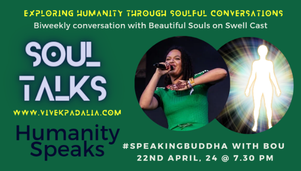 #Soultalks ~ #HumanitySpeaks with Bou #vivekpodcast #speakingbuddha #artist #musician #player #change #transformation #swellcast #tellyourstory