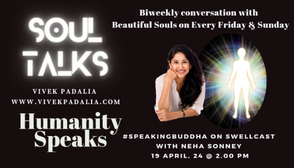 Soul Talks~ Humanity Speaks with Neha Sonney #soultalks #humanityspeaks #childabuse #life #challenges #selflove #swellcast #healing #humanbehaviour