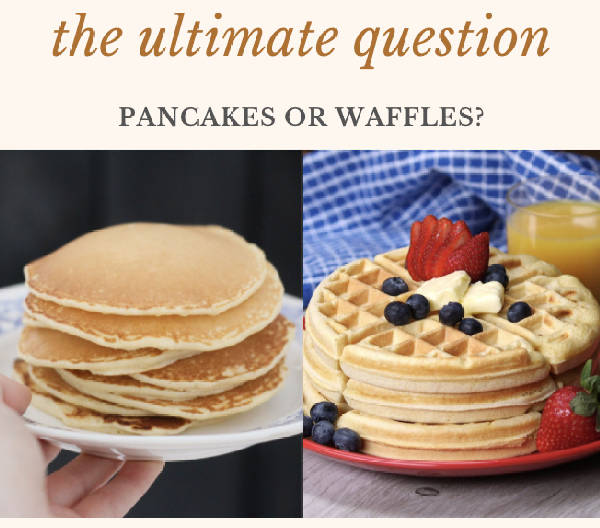 Pancakes or Waffles?!
