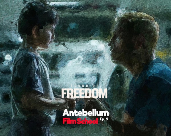 #antebellumfilmschool:  Ep.9 - Sound of Freedom