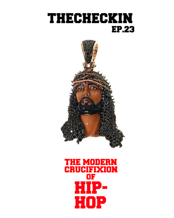 #thecheckin: Ep.23 - The Crucifixion of Hip-Hop