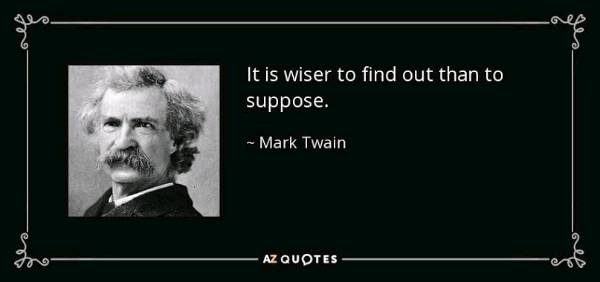 It is Wiser to find out than to Suppose