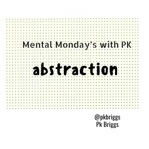 Mental Monday’s: Abstraction