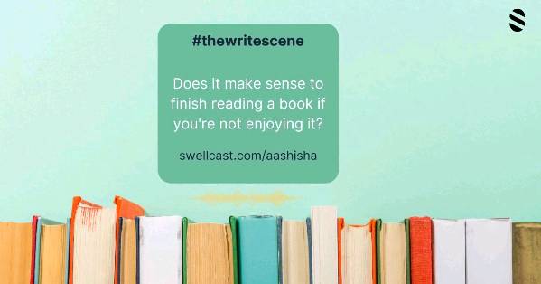 Does it make sense to finish reading a book if you're not enjoying it?