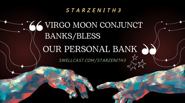 ASTROWEATHER 11/07/2023 - VIRGO MOON CONJUNCT BANKS/BLESS 💰OUR EMOTIONS TOWARDS OUR PERSONAL BANK, FINANCIAL SKILLS
