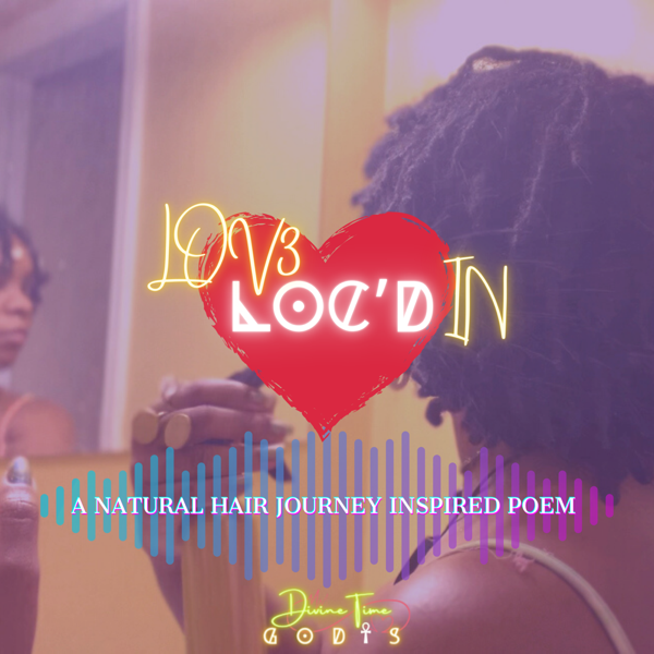 Love loc’d in!!!!! A natural hair journey inspired poem