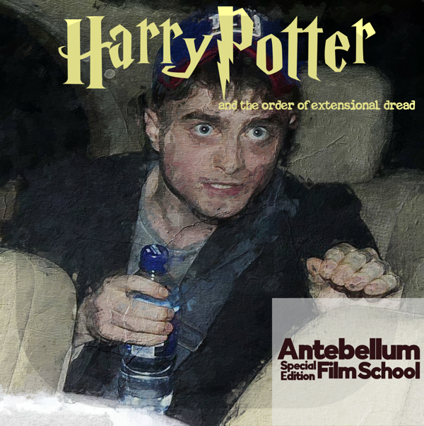 #antebellumfilmschool: Special Episode - Harry Potter, and the Order of Existential Dread