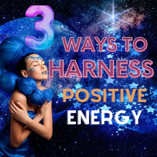 Tap Into Your Inner Magic! 3 Ways to Harness Your Own Positive Energy