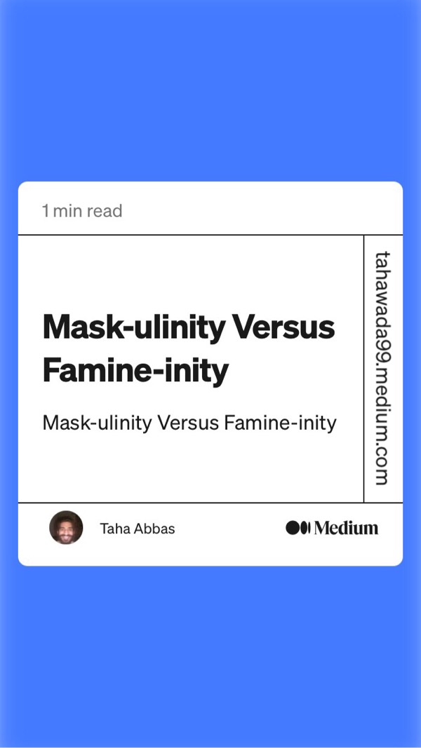Mask-ulinity versus Famine-inity