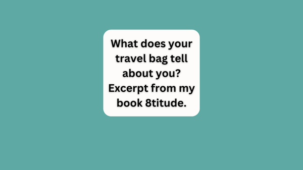 What does your travel bag tell about you? 8titude excerpt.