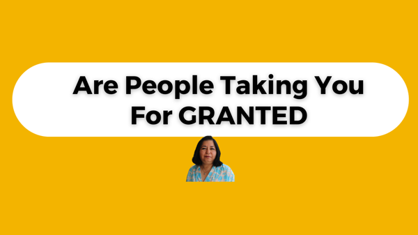 Are People Taking You For Granted