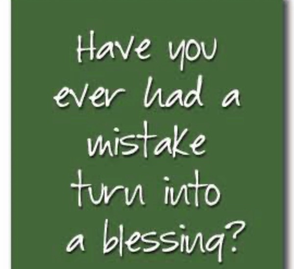 Mistakes transformed into blessing…. a magic of greafulness